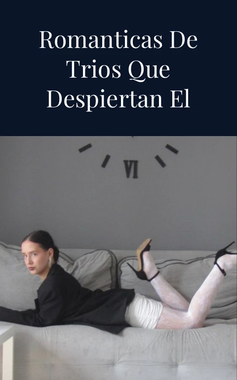 Canciones Romanticas de Trios que Despiertan el Deseo