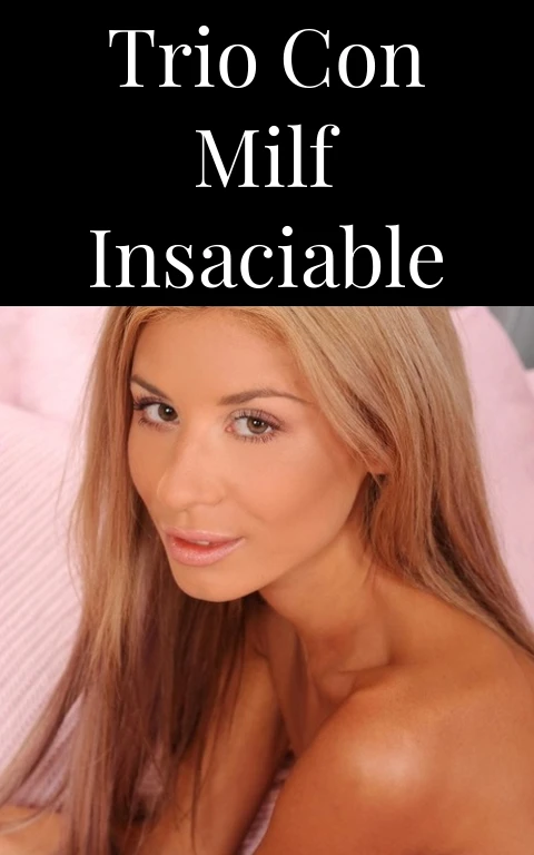 Trio con Milf Insaciable