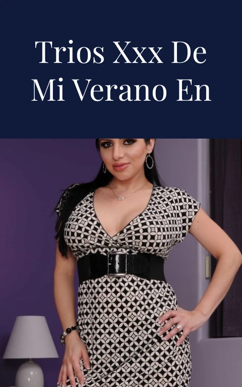 Los Mejores Trios XXX De Mi Verano En Cancun