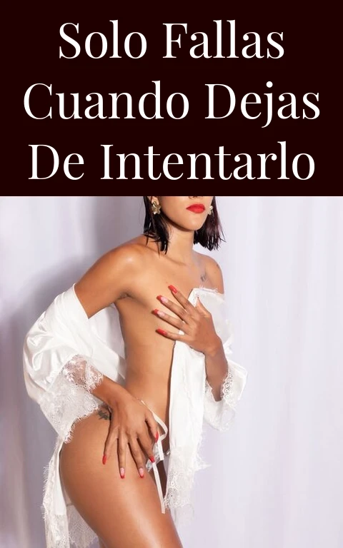 Solo Fallas Cuando Dejas de Intentarlo