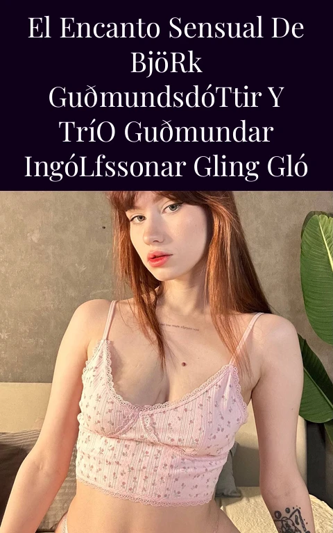 El Encanto Sensual de Björk Guðmundsdóttir y Trío Guðmundar Ingólfssonar Gling Gló
