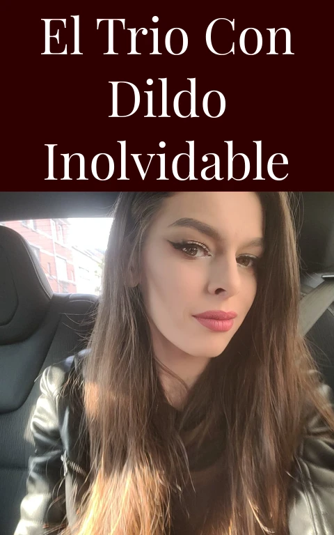 El Trio con Dildo Inolvidable
