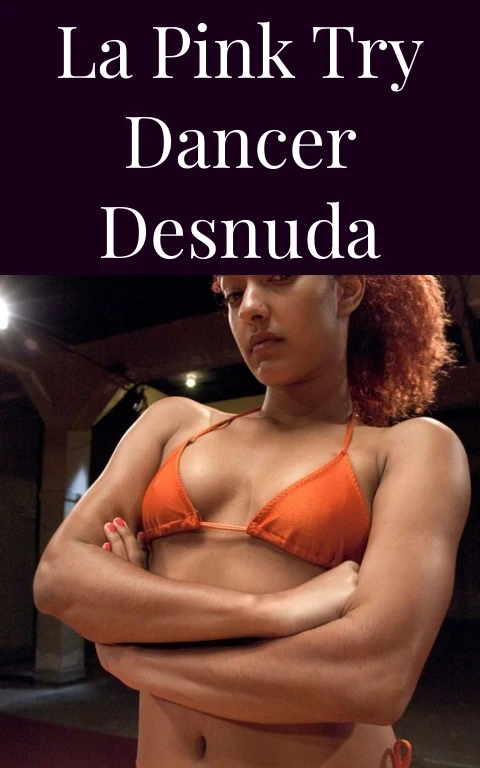 La Pink Try Dancer Desnuda
