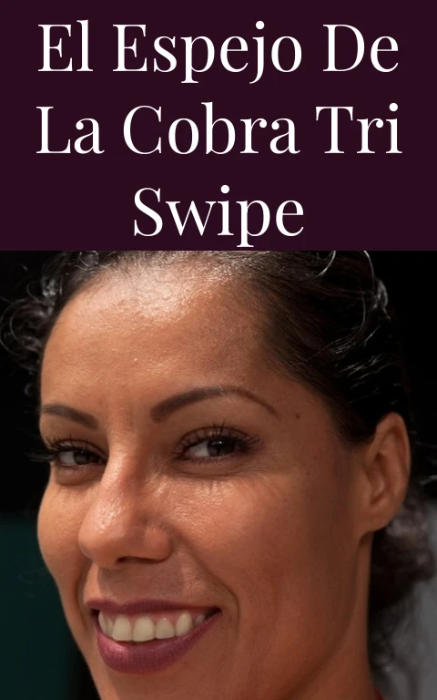El Espejo de la Cobra Tri Swipe