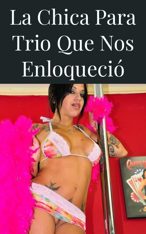 La Chica Para Trio Que Nos Enloqueció
