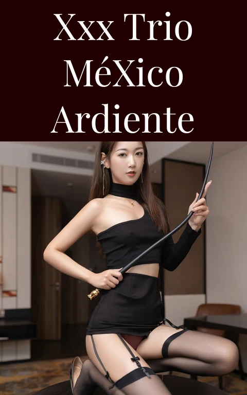XXX Trio México Ardiente