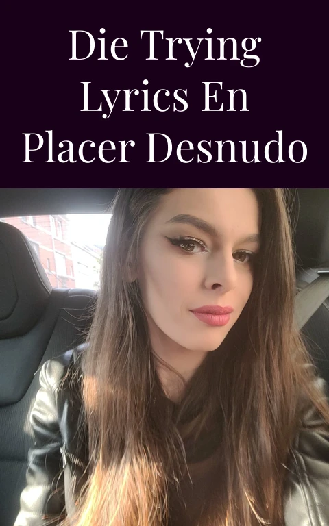 Die Trying Lyrics En Placer Desnudo