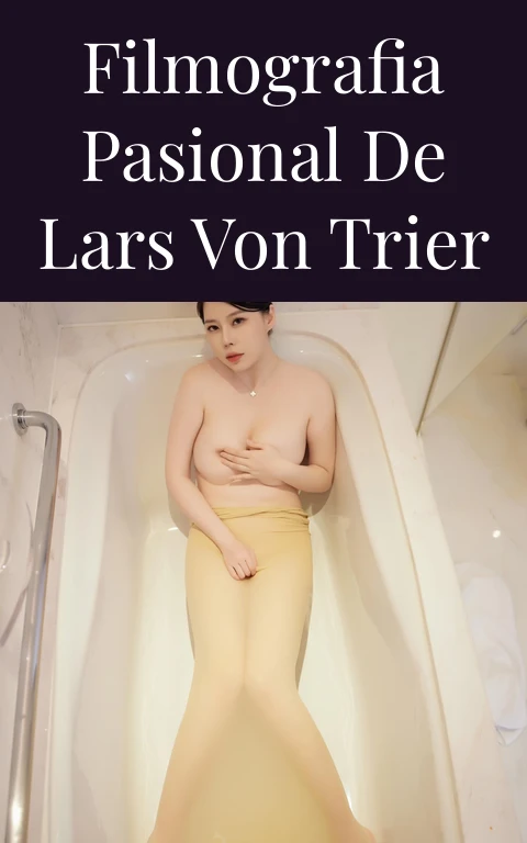 Filmografia Pasional de Lars von Trier