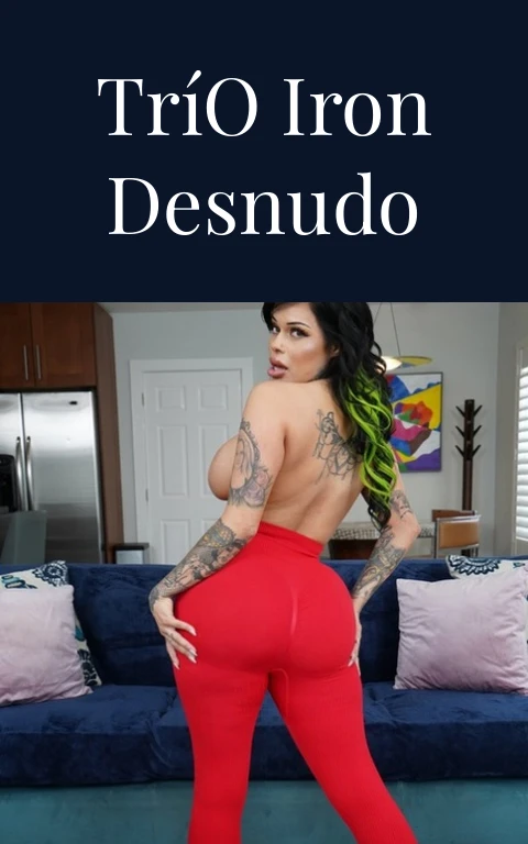Trío Iron Desnudo