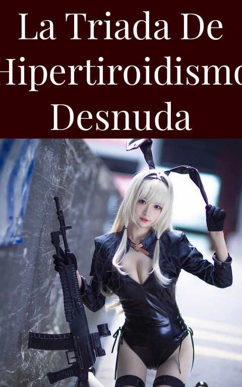 La Triada de Hipertiroidismo Desnuda