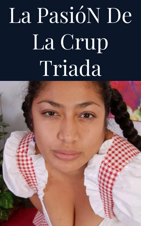 La Pasión de la Crup Triada