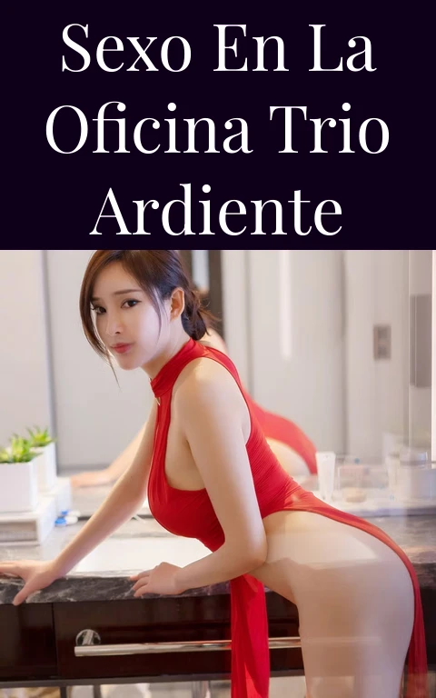 Sexo en la Oficina Trio Ardiente