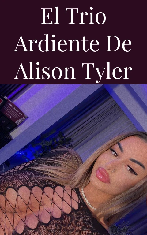 El Trio Ardiente de Alison Tyler
