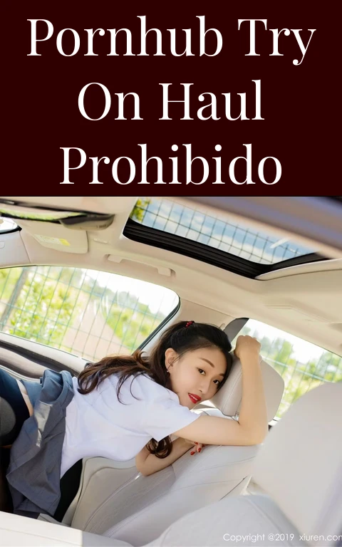 Pornhub Try On Haul Prohibido