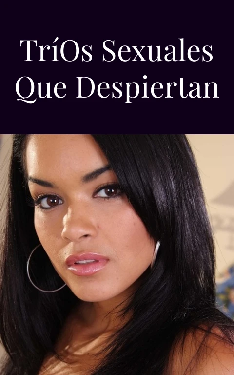 Posiciones para Tríos Sexuales que Despiertan el Fuego
