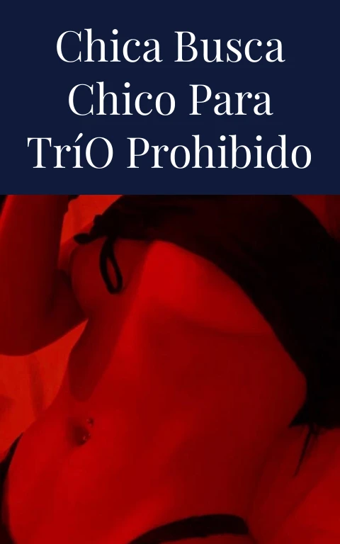 Chica Busca Chico Para Trío Prohibido