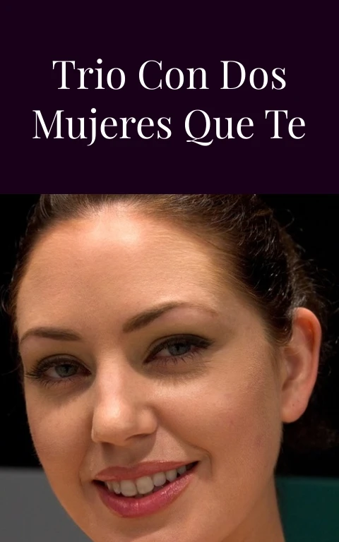 Como Hacer un Trio con Dos Mujeres que Te Enloquecen