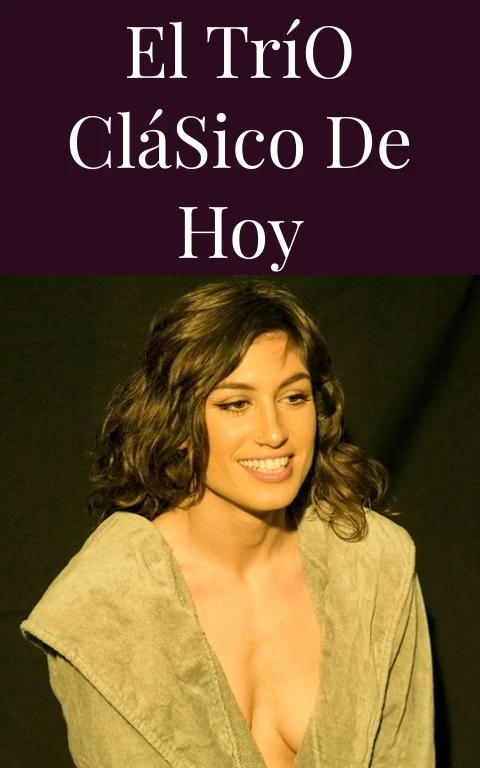 El Trío Clásico de Hoy