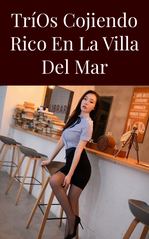 Tríos Cojiendo Rico en la Villa del Mar