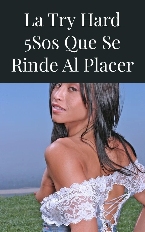 La Try Hard 5SOS que se Rinde al Placer