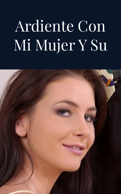 El Trío Ardiente con Mi Mujer y Su Amigo