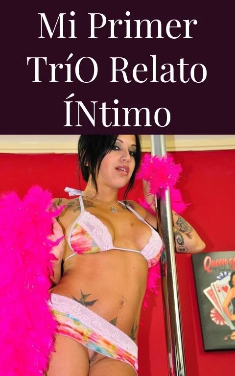 Mi Primer Trío Relato Íntimo