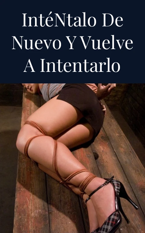 Inténtalo de Nuevo y Vuelve a Intentarlo