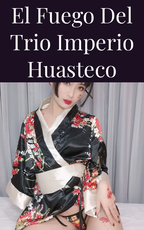 El Fuego del Trio Imperio Huasteco