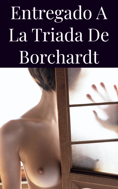 Entregado a la Triada de Borchardt