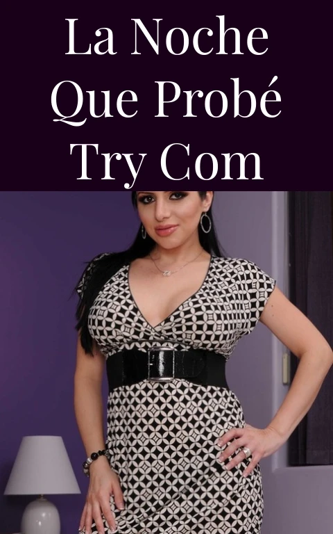La Noche Que Probé Try Com