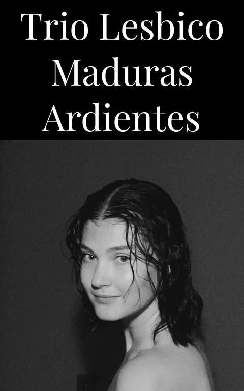 Trio Lesbico Maduras Ardientes