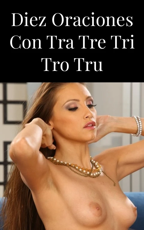 Diez Oraciones con Tra Tre Tri Tro Tru