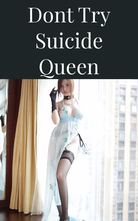 Dont Try Suicide Queen