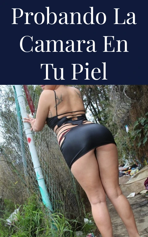 Probando la Camara en Tu Piel
