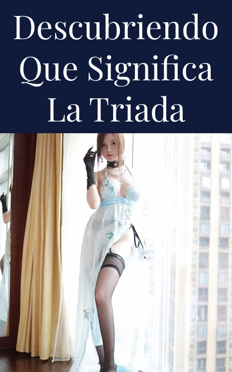 Descubriendo Que Significa La Triada