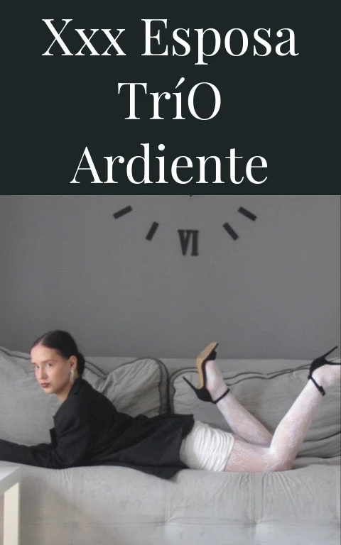 XXX Esposa Trío Ardiente