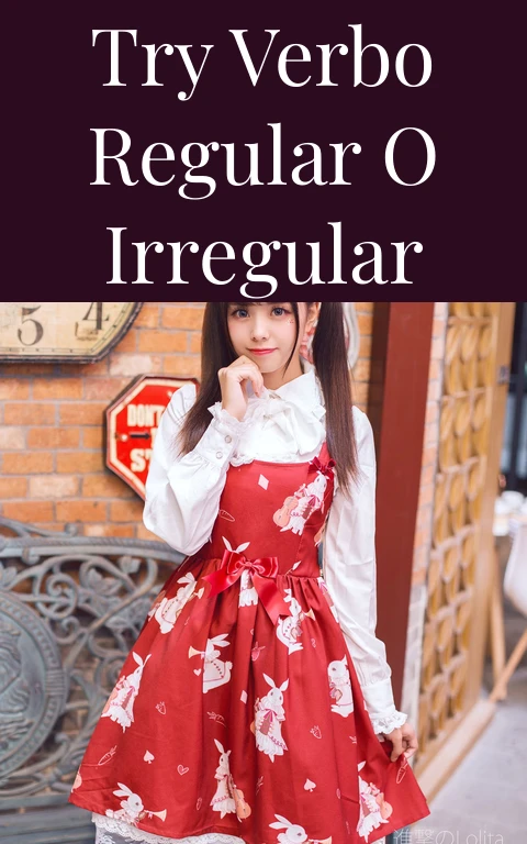 Try Verbo Regular o Irregular