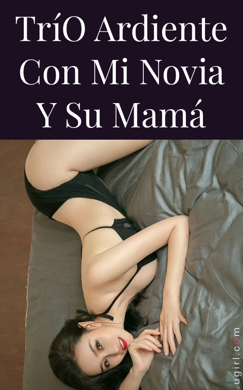Trío Ardiente con Mi Novia y Su Mamá