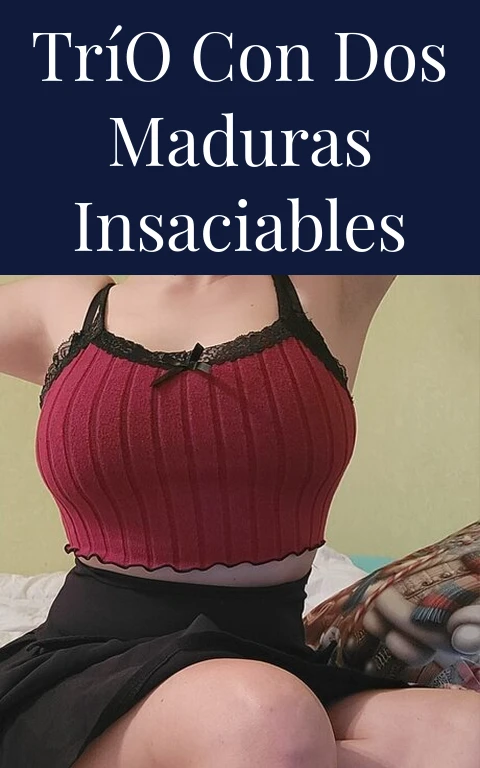 Trío con Dos Maduras Insaciables