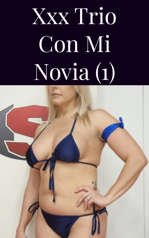 XXX Trio con Mi Novia (1)