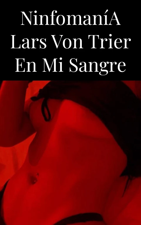 Ninfomanía Lars von Trier en Mi Sangre