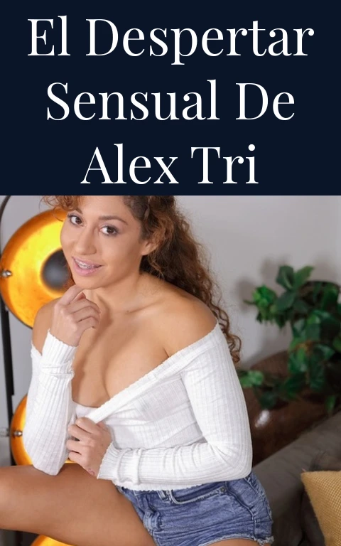 El Despertar Sensual de Alex Tri