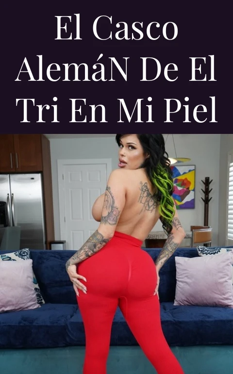 El Casco Alemán de El Tri en Mi Piel