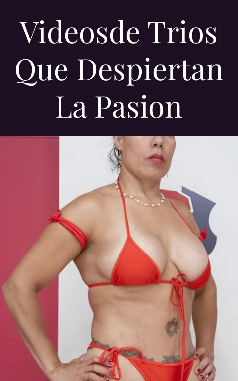 Videosde Trios que Despiertan la Pasion