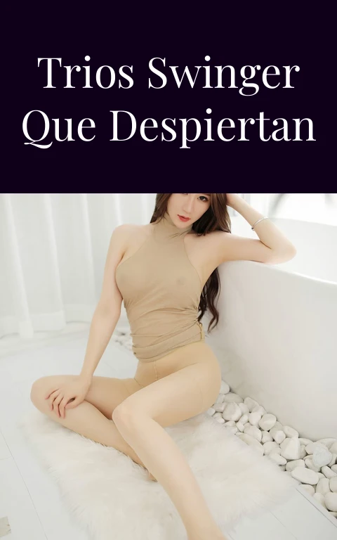 Videos De Trios Swinger Que Despiertan El Fuego