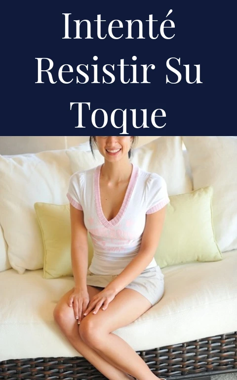 Intenté Resistir Su Toque