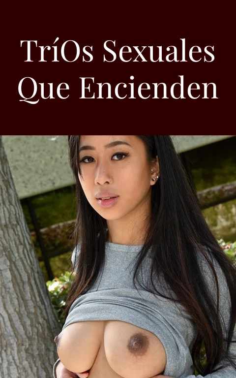 Videos de Tríos Sexuales que Encienden el Deseo