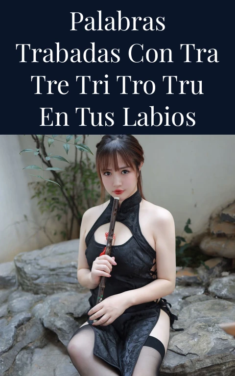 Palabras Trabadas con Tra Tre Tri Tro Tru en Tus Labios