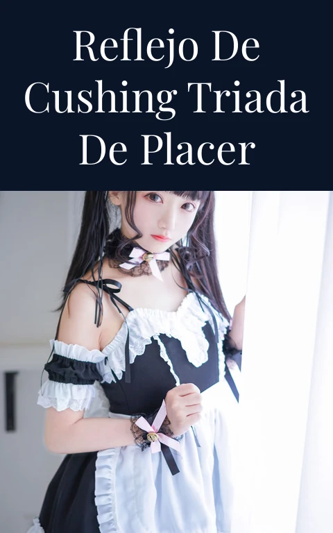 Reflejo de Cushing Triada de Placer