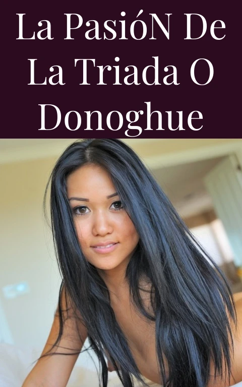 La Pasión de la Triada O Donoghue